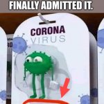 Why is there a toy? | I KNEW IT.  THEY FINALLY ADMITTED IT. | image tagged in coronavirus toy,covid-19,toy,really,made in china,memes | made w/ Imgflip meme maker