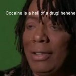 Rick James cocaine is a hell of a drug hehehe