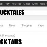 Did You Mean...? | DUCKTALES; DUCK TAILS | image tagged in did you mean,ducktales,google,google search | made w/ Imgflip meme maker