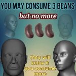 You may consume 3 beans meme
