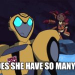 That’s a lot of arms | WHY DOES SHE HAVE SO MANY ARMS? | image tagged in shocked bumblee,tfa,transformers animated,bumblebee,sari,memes | made w/ Imgflip meme maker