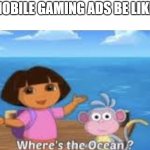 Dora | MOBILE GAMING ADS BE LIKE: | image tagged in dora | made w/ Imgflip meme maker
