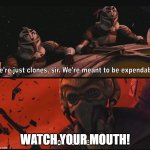 Plo Koon MEME | WATCH YOUR MOUTH! | image tagged in not to me | made w/ Imgflip meme maker