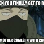 I am tired | WHEN YOU FINALLY GET TO REST; BUT MOTHER COMES IN WITH CHORES | image tagged in are you serious kakashi,kakashi,memes | made w/ Imgflip meme maker