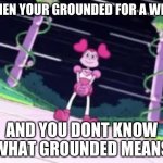 Grounded | WHEN YOUR GROUNDED FOR A WEEK; AND YOU DONT KNOW WHAT GROUNDED MEANS | image tagged in spinel waiting | made w/ Imgflip meme maker
