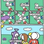 Poor Blu sky studios | DREAMWORKS; PIXAR; DISNEY; UNIVERSAL; SONY; BLU SKY STUDIOS | image tagged in tinky winky hands in,blu sky,disney,dreamworks,sony,pixar | made w/ Imgflip meme maker