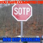 Go on | YOU HAVE COMMITED DIE; NOW KEEP SCROLLING | image tagged in sotp | made w/ Imgflip meme maker