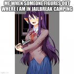 oof | ME WHEN SOMEONE FIGURES OUT WHERE I AM IN JAILBREAK CAMPING | image tagged in yuri and knife | made w/ Imgflip meme maker