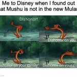 Dishonor! | Me to Disney when I found out that Mushu is not in the new Mulan: | image tagged in mushu,dishonor | made w/ Imgflip meme maker