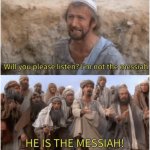 Not The Messiah meme