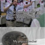 Physics | image tagged in dumb | made w/ Imgflip meme maker