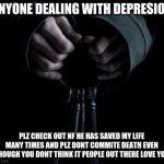 NO COMMITE DEATH PLZ | ANYONE DEALING WITH DEPRESION; PLZ CHECK OUT NF HE HAS SAVED MY LIFE MANY TIMES AND PLZ DONT COMMITE DEATH EVEN THOUGH YOU DONT THINK IT PEOPLE OUT THERE LOVE YOU | image tagged in memes | made w/ Imgflip meme maker