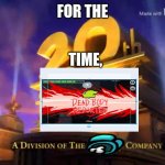20th Century Fox When You GO See A Movie | FOR THE; TIME, | image tagged in 20th century fox when you go see a movie | made w/ Imgflip meme maker