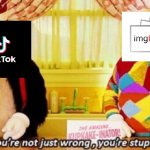I agree | image tagged in you're not just wrong you're stupid,cat in the hat movie,imglflip better than tiktok,lzx1166 was here,no body read this | made w/ Imgflip meme maker