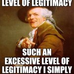 This meme is legit | AN EXCESSIVE LEVEL OF LEGITIMACY; SUCH AN EXCESSIVE LEVEL OF LEGITIMACY I SIMPLY CANNOT SURRENDER | image tagged in too legit,ye olde englishman,old english rap,mc hammer,hammer time | made w/ Imgflip meme maker