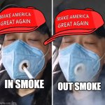 420 COVID-19 Mask | OUT SMOKE; IN SMOKE | image tagged in 420 covid-19 mask | made w/ Imgflip meme maker