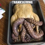 cthulhu thanksgiving | WE NOW RETURN YOU TO YOUR  
*CTHULHU APPROVED*
 THANKSGIVING | image tagged in cthulhu thanksgiving | made w/ Imgflip meme maker