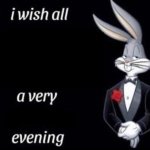I wish all x a very y evening