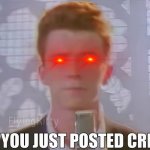 Rick The eye | image tagged in bro you just posted cringe rick astley | made w/ Imgflip meme maker