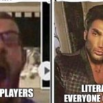 yes | LITERALLY EVERYONE ONE ELSE; LEAGUE PLAYERS | image tagged in average fan vs average enjoyer | made w/ Imgflip meme maker