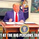 Tiny Desk | CAN I SIT AT THE BIG PERSONS TABLE YET? | image tagged in tiny desk | made w/ Imgflip meme maker