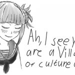 Toga Ah, I see your a Villain of culture as well