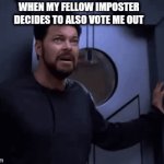 They always do it | WHEN MY FELLOW IMPOSTER DECIDES TO ALSO VOTE ME OUT | image tagged in gifs,among us,help me,star trek | made w/ Imgflip video-to-gif maker