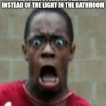 relatable? | ME WHEN I TURN ON THE FAN INSTEAD OF THE LIGHT IN THE BATHROOM | image tagged in scared black guy,ahhhhh,memes,bathroom,fan,light | made w/ Imgflip meme maker