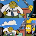 Can’t have anything this year! | High hopes; November; Me; NO THANKSGIVING PARTY WITH RELATIVES; High hopes; November; Me | image tagged in hans moleman knife,memes,november,2020,simpsons,thanksgiving | made w/ Imgflip meme maker