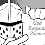 Crusader Meme | God
Respects
Silence | image tagged in crusader meme | made w/ Imgflip meme maker