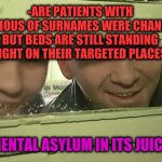 Relax on a pillows. | -ARE PATIENTS WITH VARIOUS OF SURNAMES WERE CHANGED BUT BEDS ARE STILL STANDING RIGHT ON THEIR TARGETED PLACES. MENTAL ASYLUM IN ITS JUICE. | image tagged in crime asylum,bedroom,still waiting,doctor and patient,meds,the cure | made w/ Imgflip meme maker