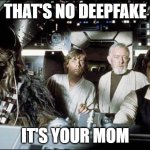 Watching TV on the Internet can be fun... | THAT'S NO DEEPFAKE; IT'S YOUR MOM | image tagged in that's no moon | made w/ Imgflip meme maker