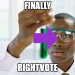 Finally | FINALLY; RIGHTVOTE | image tagged in finally,upvotes | made w/ Imgflip meme maker