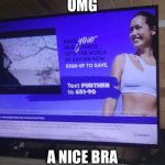 A bra | OMG; A NICE BRA | image tagged in a bra | made w/ Imgflip meme maker