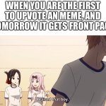 What a caring father | WHEN YOU ARE THE FIRST TO UPVOTE AN MEME, AND TOMORROW IT GETS FRONT PAGE | image tagged in i raised that boy | made w/ Imgflip meme maker