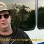 Kevin Malone I just wanna lie on the beach and eat hot dogs