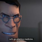 Let's go practice medicine meme