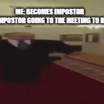 why does this always happen | ME: BECOMES IMPOSTOR
THE OTHER IMPOSTOR GOING TO THE MEETING TO RAT ME OUT: | image tagged in gifs,putin,putin walking,sus | made w/ Imgflip video-to-gif maker