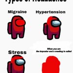 Among us types of headaches | When you are the impostor and a meeting is called | image tagged in among us types of headaches | made w/ Imgflip meme maker