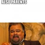 This is how my home goes | PARENTS: YOU’VE HAD ENOUGH TO EAT; ALSO PARENTS | image tagged in fat leonardo dicaprio | made w/ Imgflip meme maker