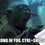 Strong In You The Ctrl+Shift+I Is Yoda