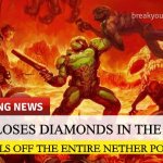 Doom Slayer Too Angry Breaking News | MAN LOSES DIAMONDS IN THE NETHER; KILLS OFF THE ENTIRE NETHER POPULATION | image tagged in doom slayer too angry breaking news | made w/ Imgflip meme maker