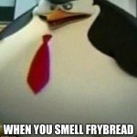 My life | WHEN YOU SMELL FRYBREAD | image tagged in thicc skipper | made w/ Imgflip meme maker