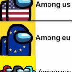 Among Us Among EU | Among sus | image tagged in among us among eu,among us,among us sus,sus,among us crewmate,there is 1 imposter among us | made w/ Imgflip meme maker