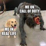 im a nine y.o girl with a golden retriever puppy irl but a monster in call of duty | ME ON CALL OF DUTY; ME IN REAL LIFE | image tagged in golden retriever with monster | made w/ Imgflip meme maker