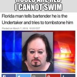 Florida man | ROSES ARE RED
I CANNOT SWIM | image tagged in florida man | made w/ Imgflip meme maker