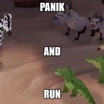 lion guard panic and run | PANIK; AND; RUN | image tagged in lion guard | made w/ Imgflip meme maker