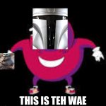 this is de wae | THIS IS TEH WAE | image tagged in do you know de wae,dead memes,mandalorian,de wae | made w/ Imgflip meme maker