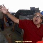 Frank Reynolds I'm gonn say the N word