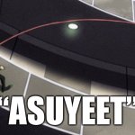 Asui | “ASUYEET” | image tagged in asui | made w/ Imgflip meme maker